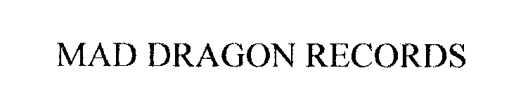 Trademark Logo MAD DRAGON RECORDS