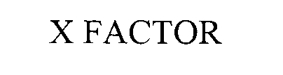 Trademark Logo X-FACTOR