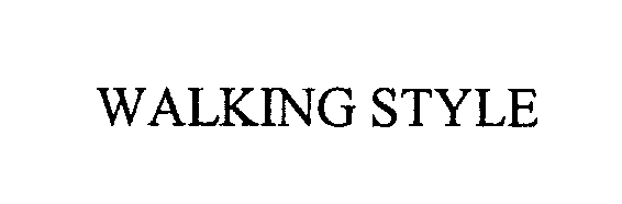 Trademark Logo WALKING STYLE