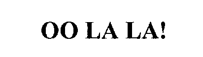 Trademark Logo OO LA LA!