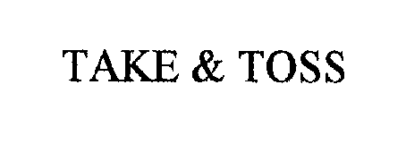 Trademark Logo TAKE & TOSS
