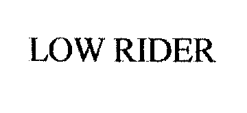 Trademark Logo LOW RIDER