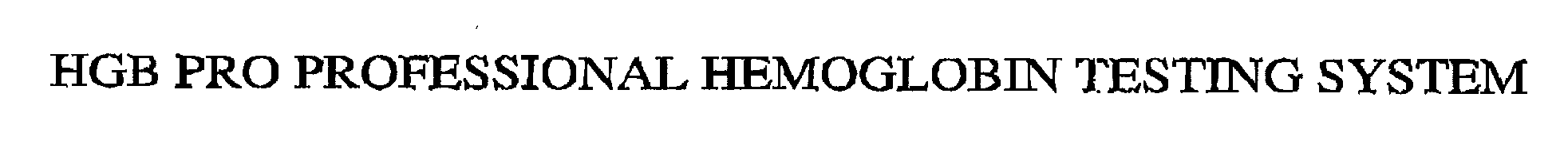 Trademark Logo HGB PRO PROFESSIONAL HEMOGLOBIN TESTING SYSTEM