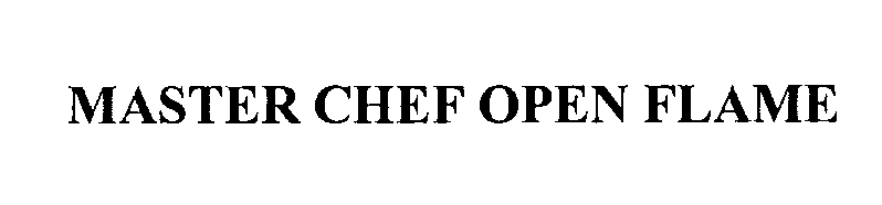  MASTER CHEF OPEN FLAME