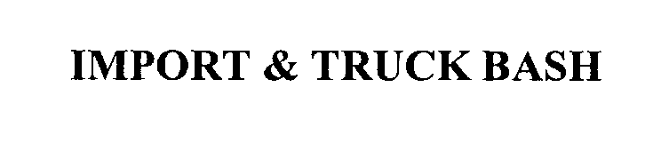 Trademark Logo IMPORT & TRUCK BASH