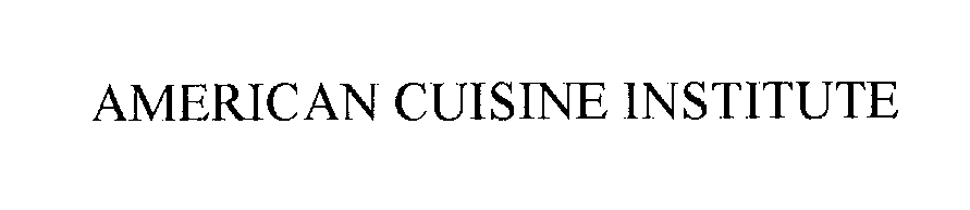  AMERICAN CUISINE INSTITUTE