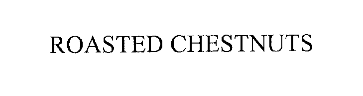 Trademark Logo ROASTED CHESTNUTS