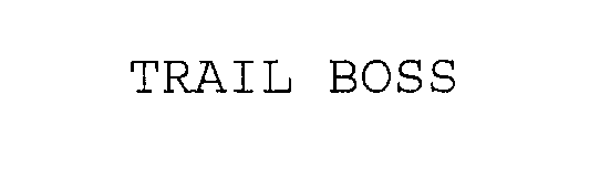 Trademark Logo TRAIL BOSS