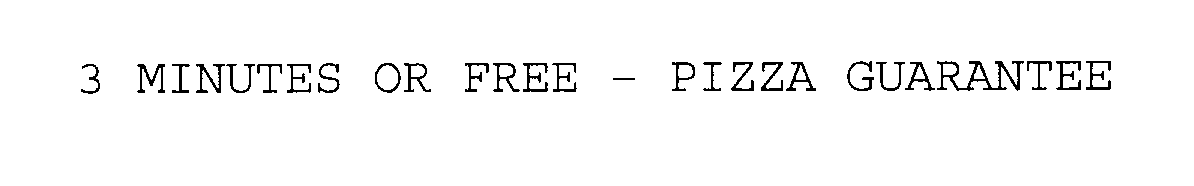 Trademark Logo 3 MINUTES OR FREE - PIZZA GUARANTEE