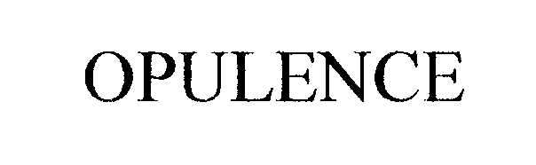 Trademark Logo OPULENCE