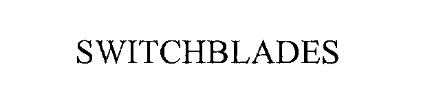 Trademark Logo SWITCHBLADES