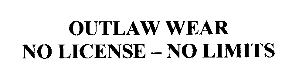  OUTLAW WEAR NO LICENSE - NO LIMITS