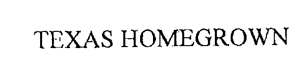 Trademark Logo TEXAS HOMEGROWN