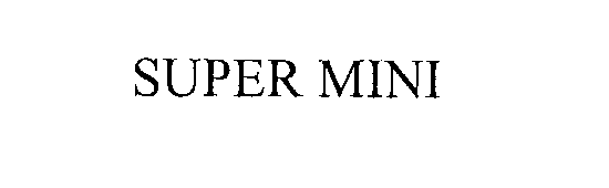 Trademark Logo SUPER MINI