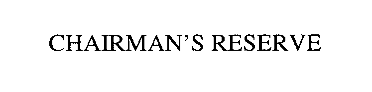 Trademark Logo CHAIRMAN'S RESERVE