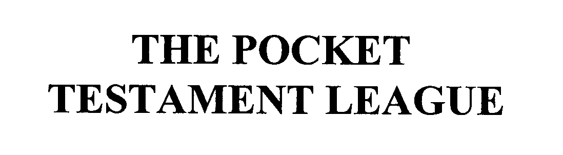  THE POCKET TESTAMENT LEAGUE