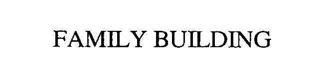 Trademark Logo FAMILY BUILDING