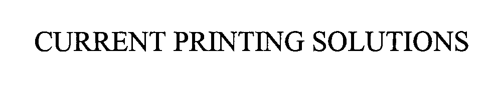  CURRENT PRINTING SOLUTIONS