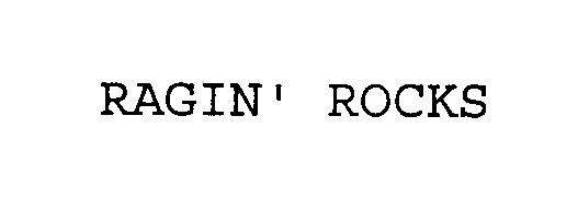  RAGIN' ROCKS