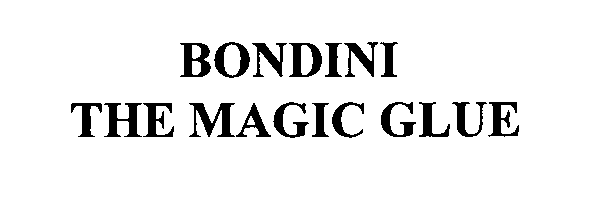  BONDINI THE MAGIC GLUE