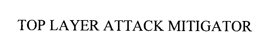  TOP LAYER ATTACK MITIGATOR