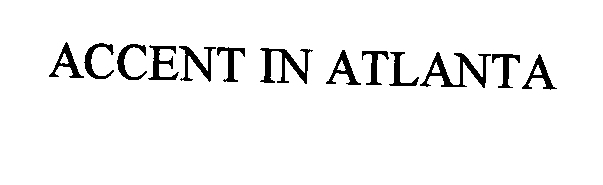 Trademark Logo ACCENT IN ATLANTA