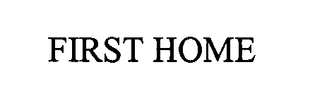 Trademark Logo FIRST HOME