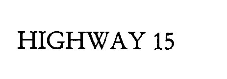 Trademark Logo HIGHWAY 15