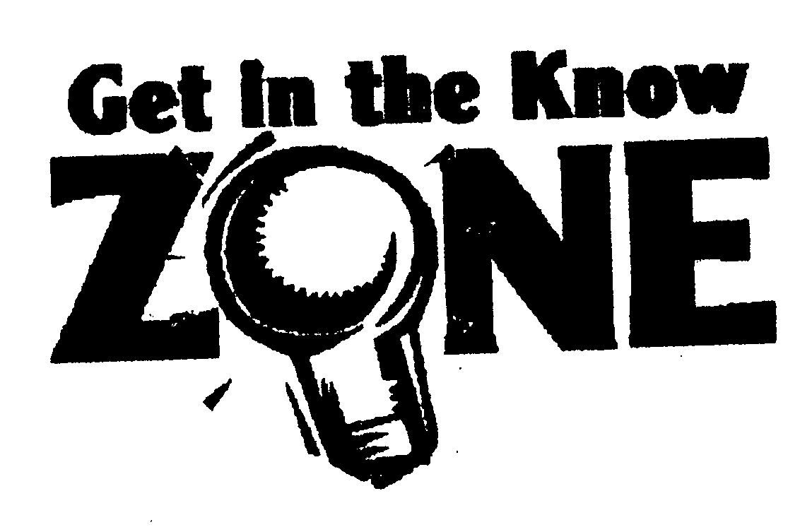  GET IN THE KNOW ZONE