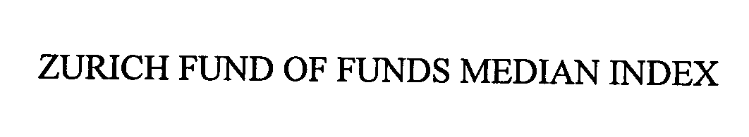  ZURICH FUND OF FUNDS MEDIAN INDEX