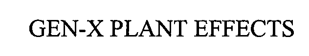 Trademark Logo GEN-X PLANT EFFECTS