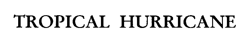 Trademark Logo TROPICAL HURRICANE