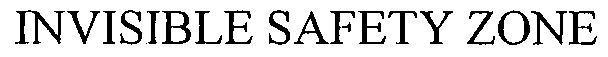 Trademark Logo INVISIBLE SAFETY ZONE