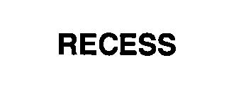 RECESS