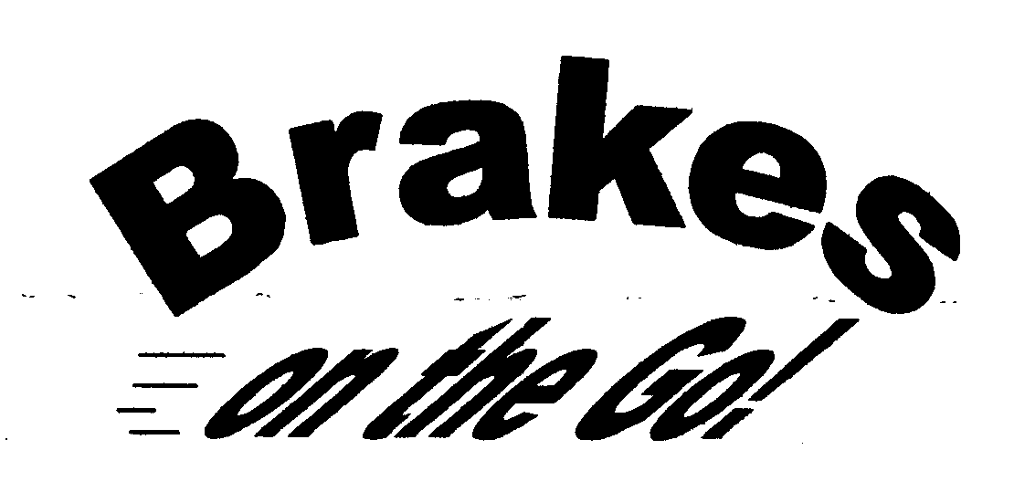 Trademark Logo BRAKES ON THE GO!