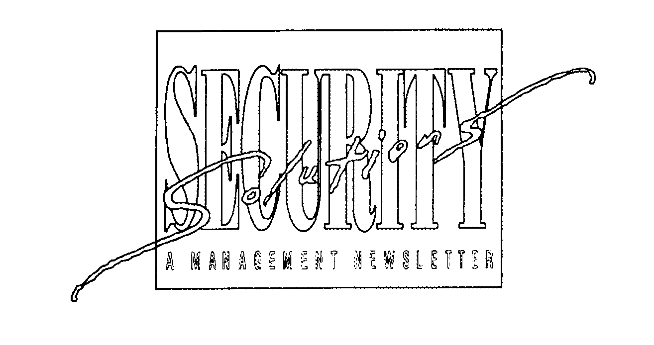  SECURITY SOLUTIONS A MANAGEMENT NEWSLETTER