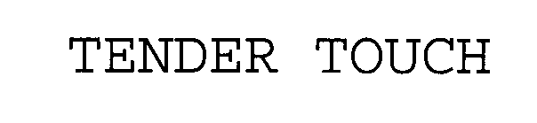 Trademark Logo TENDER TOUCH