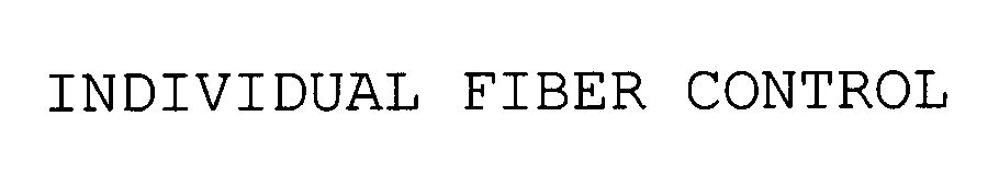  INDIVIDUAL FIBER CONTROL