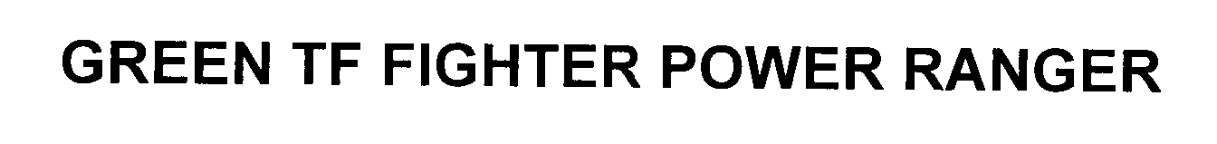 Trademark Logo GREEN TF FIGHTER POWER RANGER