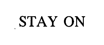 Trademark Logo STAY ON