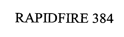 Trademark Logo RAPIDFIRE 384