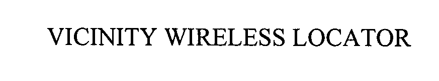 Trademark Logo VICINITY WIRELESS LOCATOR