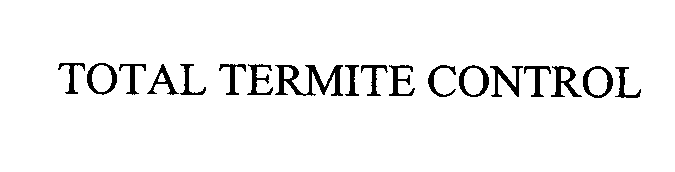 Trademark Logo TOTAL TERMITE CONTROL