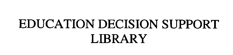  EDUCATION DECISION SUPPORT LIBRARY