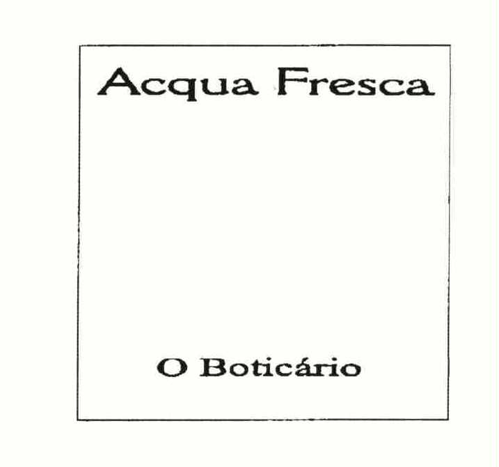  ACQUA FRESCA O BOTICARIO