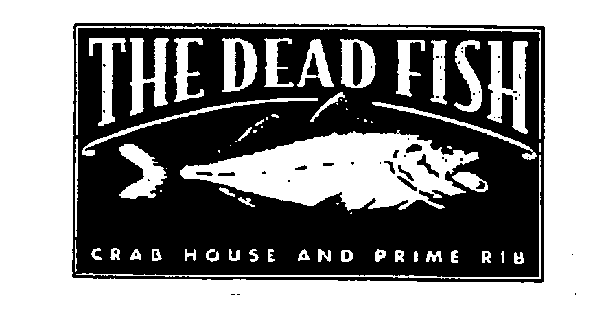  THE DEAD FISH CRAB HOUSE AND PRIME RIB