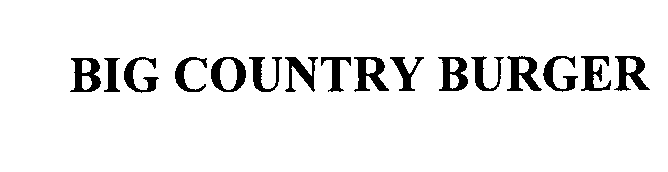 Trademark Logo BIG COUNTRY BURGER