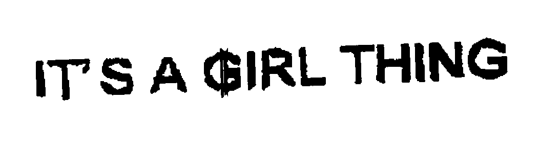 Trademark Logo IT'S A GIRL THING