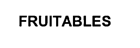 Trademark Logo FRUITABLES