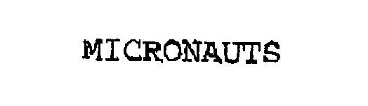 Trademark Logo MICRONAUTS